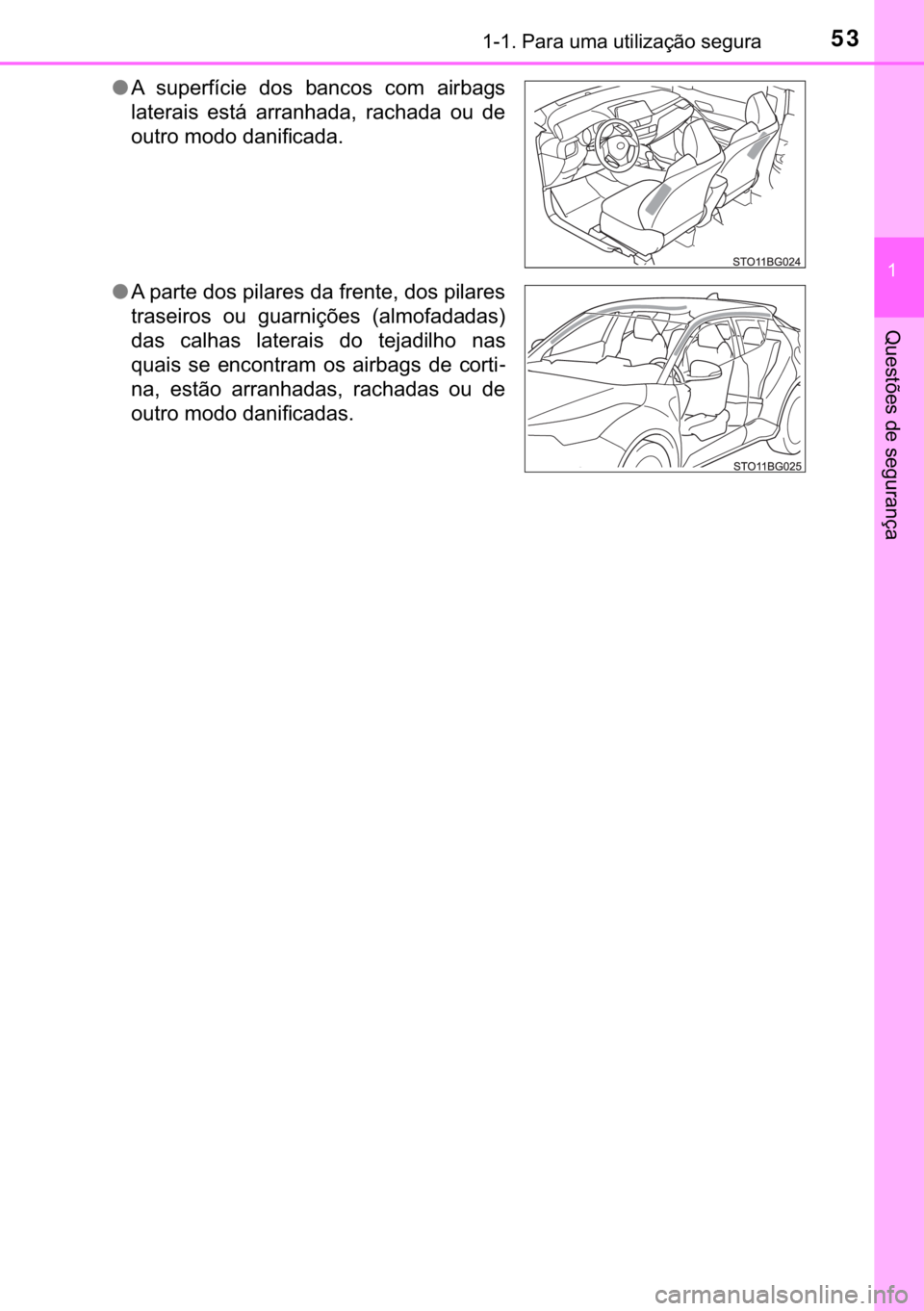 TOYOTA C-HR 2020  Manual de utilização (in Portuguese) 53������3�D�U�D��X�P�D��X�W�L�O�L�]�D�o�m�R��V�H�J�X�U�D
�
�4�X�H�V�W�}�H�V��G�H��V�H�J�X�U�D�Q�o�D
●�$� �V�X�S�H�U�I�t�F�L�H� �G�R�V� �E�D�Q�F�R�V� �F�R�P� �D�L�U�E�D�J�V
�O�D�W�H�U