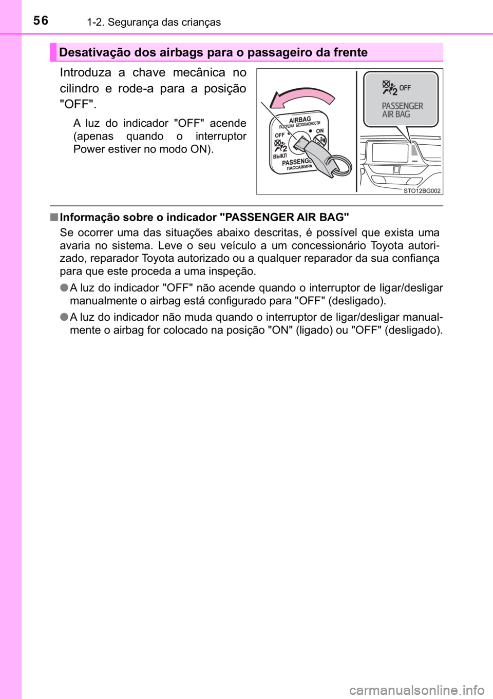 TOYOTA C-HR 2020  Manual de utilização (in Portuguese) 56������6�H�J�X�U�D�Q�o�D��G�D�V��F�U�L�D�Q�o�D�V
�,�Q�W�U�R�G�X�]�D� �D� �F�K�D�Y�H� �P�H�F�k�Q�L�F�D� �Q�R
�F�L�O�L�Q�G�U�R� �H� �U�R�G�H��D� �S�D�U�D� �D� �S�R�V�L�o�m�R
��2�)�)�