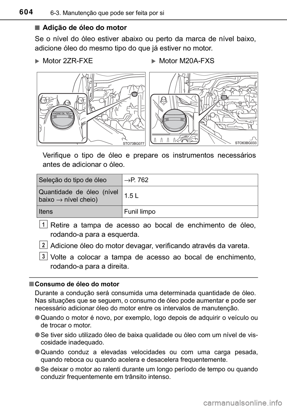 TOYOTA C-HR 2020  Manual de utilização (in Portuguese) 604������0�D�Q�X�W�H�Q�o�m�R��T�X�H��S�R�G�H��V�H�U��I�H�L�W�D��S�R�U��V�L
■�$�G�L�o�m�R��G�H��y�O�H�R��G�R��P�R�W�R�U
�6�H� �R� �Q�t�Y�H�O� �G�R� �y�O�H�R� �H�V�W�L�Y�H�U� �D�E