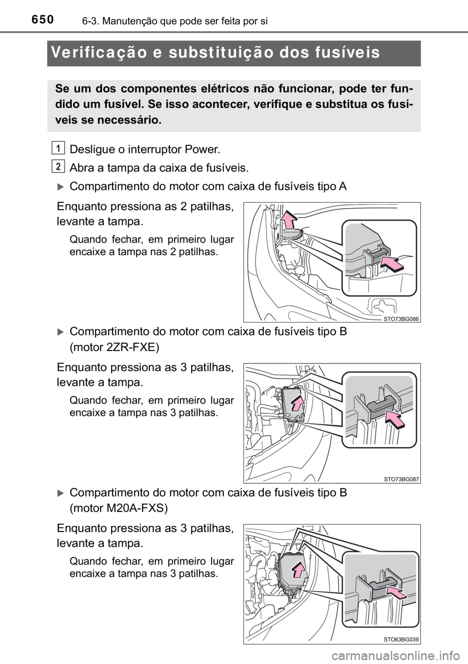TOYOTA C-HR 2020  Manual de utilização (in Portuguese) 650������0�D�Q�X�W�H�Q�o�m�R��T�X�H��S�R�G�H��V�H�U��I�H�L�W�D��S�R�U��V�L
Verificação e substituição dos fusíveis
��H�V�O�L�J�X�H��R��L�Q�W�H�U�U�X�S�W�R�U��3�R�Z�H�U�
�$�E�U�D�