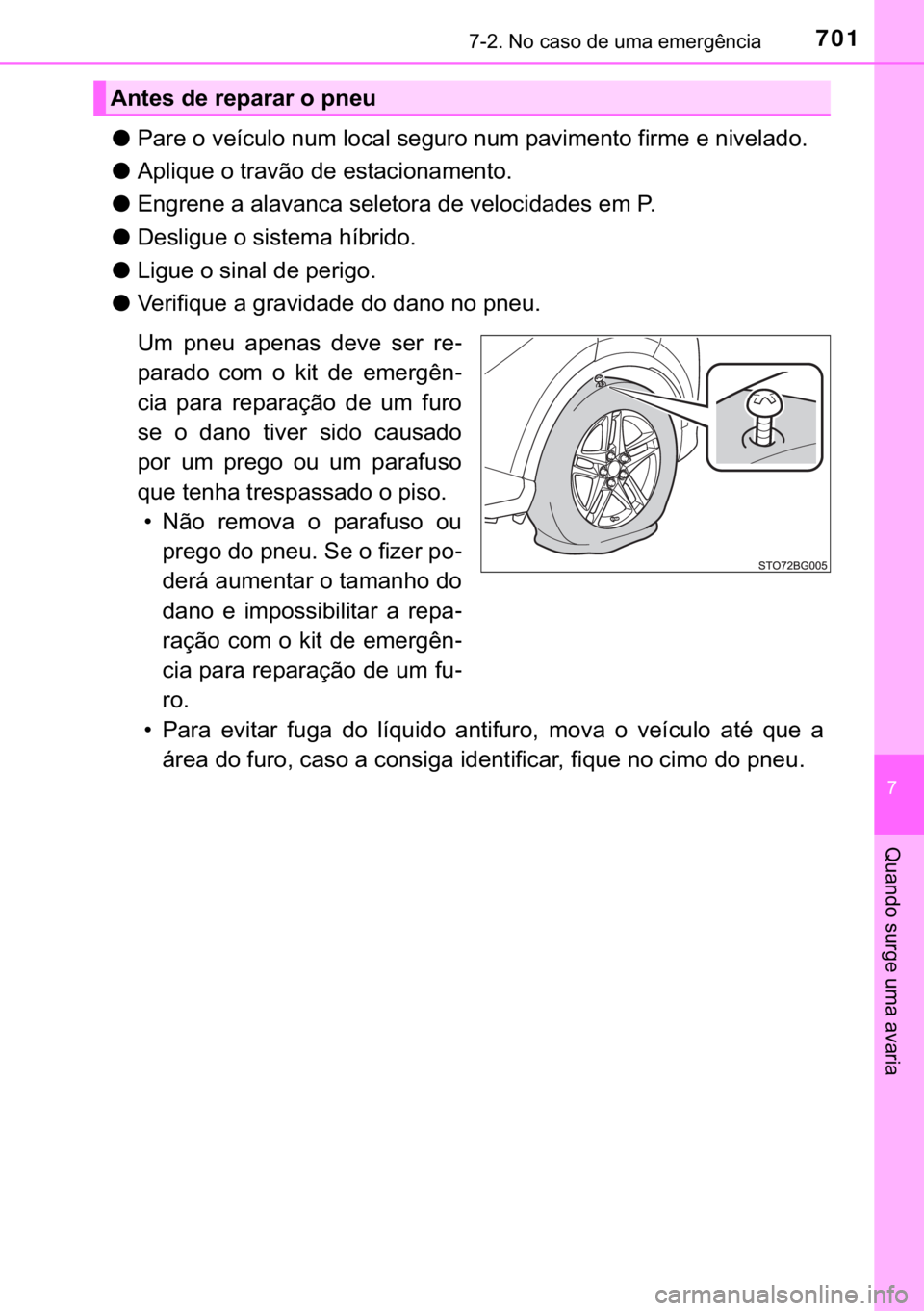 TOYOTA C-HR 2020  Manual de utilização (in Portuguese) 701������1�R��F�D�V�R��G�H��X�P�D��H�P�H�U�J�r�Q�F�L�D
�
�4�X�D�Q�G�R��V�X�U�J�H��X�P�D��D�Y�D�U�L�D
●<003300440055004800030052000300590048007400460058004f005200030051005800500003004f00