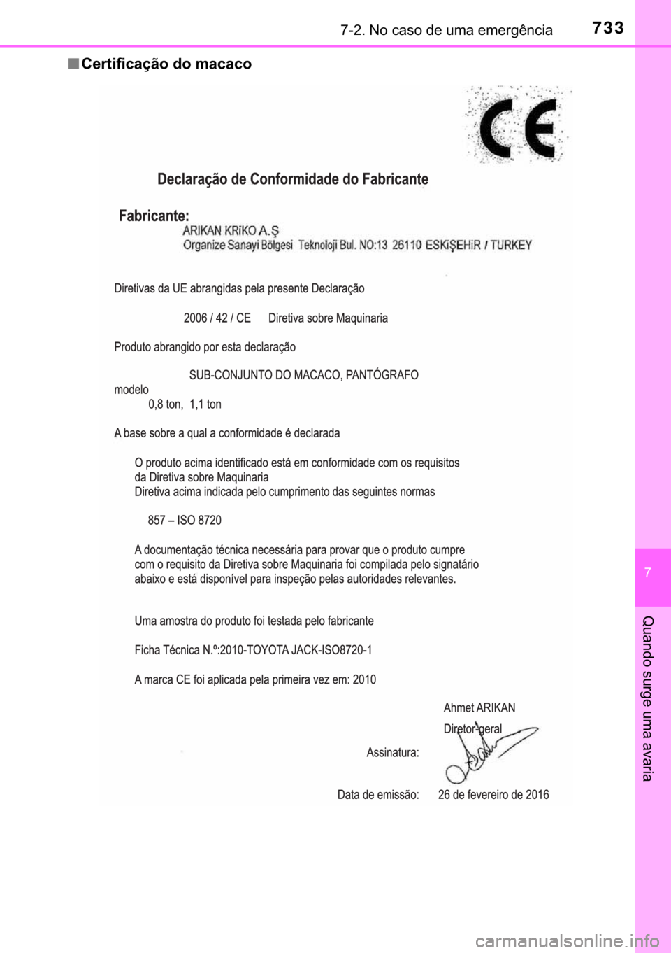 TOYOTA C-HR 2020  Manual de utilização (in Portuguese) 733������1�R��F�D�V�R��G�H��X�P�D��H�P�H�U�J�r�Q�F�L�D
�
�4�X�D�Q�G�R��V�X�U�J�H��X�P�D��D�Y�D�U�L�D
■�&�H�U�W�L�I�L�F�D�o�m�R��G�R��P�D�F�D�F�R 