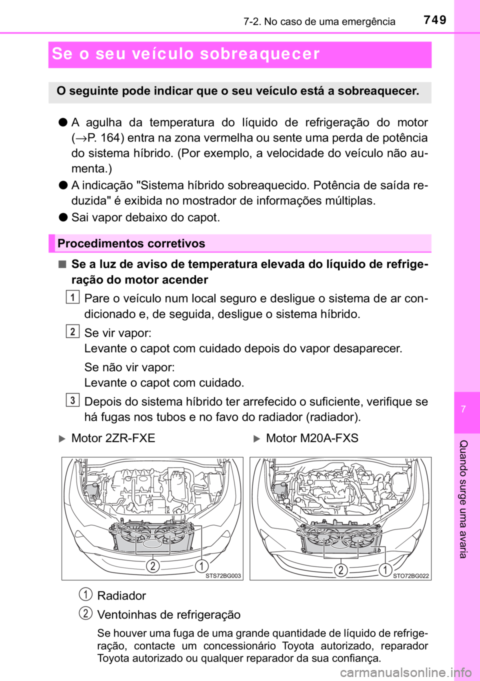 TOYOTA C-HR 2020  Manual de utilização (in Portuguese) 749������1�R��F�D�V�R��G�H��X�P�D��H�P�H�U�J�r�Q�F�L�D
�
�4�X�D�Q�G�R��V�X�U�J�H��X�P�D��D�Y�D�U�L�D
Se o seu veículo sobreaquecer
●�$� �D�J�X�O�K�D� �G�D� �W�H�P�S�H�U�D�W�X�U�D� 