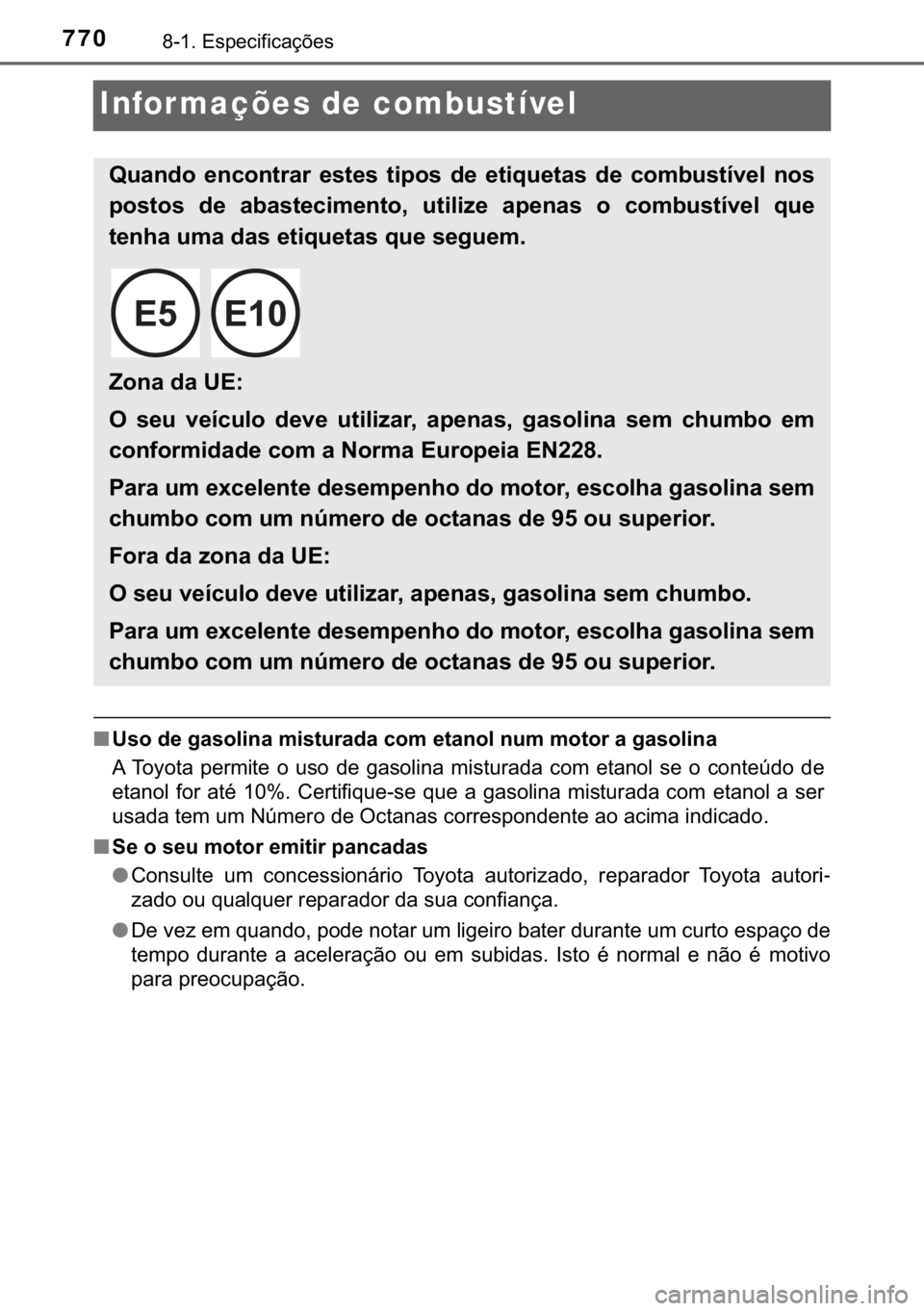 TOYOTA C-HR 2020  Manual de utilização (in Portuguese) 770������(�V�S�H�F�L�I�L�F�D�o�}�H�V
Infor mações de combustível
■<0038005600520003004700480003004a004400560052004f004c0051004400030050004c005600570058005500440047004400030046005200500003004