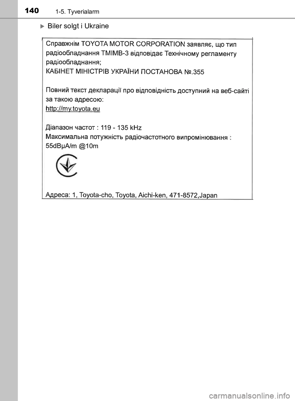 TOYOTA C-HR 2019  Brugsanvisning (in Danish) 1401-5. Tyverialarm
C-HR_HV_OM_Europe_OM10647DK
Biler solgt i Ukraine
OM10647DK.book  Page 140  Monday, November 25, 2019  9:42 AM 
