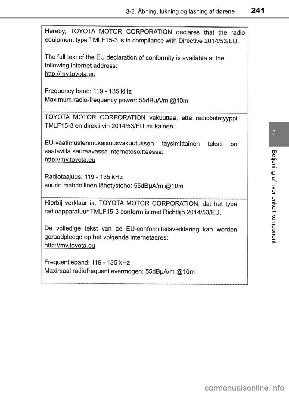 TOYOTA C-HR 2019  Brugsanvisning (in Danish) 2413-2. Åbning, lukning og låsning af dørene
3
Betjening af hver enkelt komponent
C-HR_HV_OM_Europe_OM10647DK
OM10647DK.book  Page 241  Monday, November 25, 2019  9:42 AM 