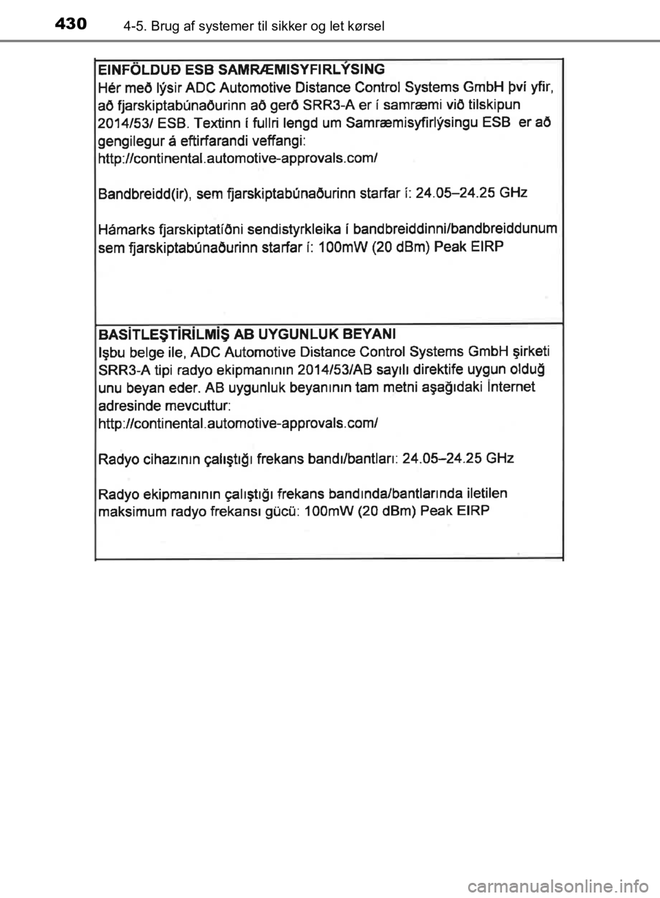 TOYOTA C-HR 2019  Brugsanvisning (in Danish) 4304-5. Brug af systemer til sikker og let kørsel
C-HR_HV_OM_Europe_OM10647DK
OM10647DK.book  Page 430  Monday, November 25, 2019  9:42 AM 