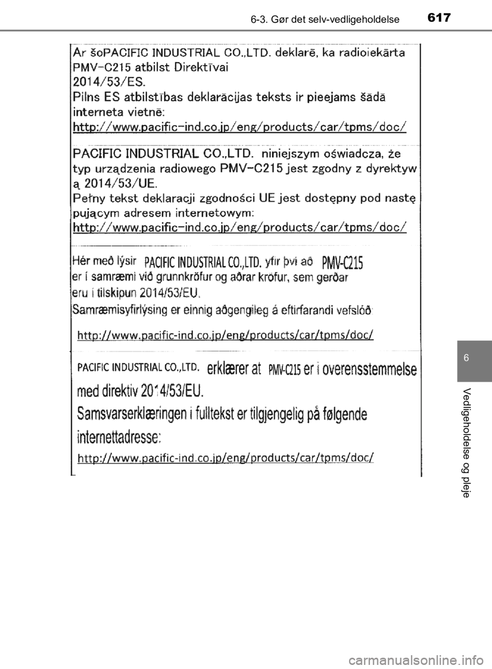 TOYOTA C-HR 2019  Brugsanvisning (in Danish) 6176-3. Gør det selv-vedligeholdelse
C-HR_HV_OM_Europe_OM10647DK
6
Vedligeholdelse og pleje
OM10647DK.book  Page 617  Monday, November 25, 2019  9:42 AM 
