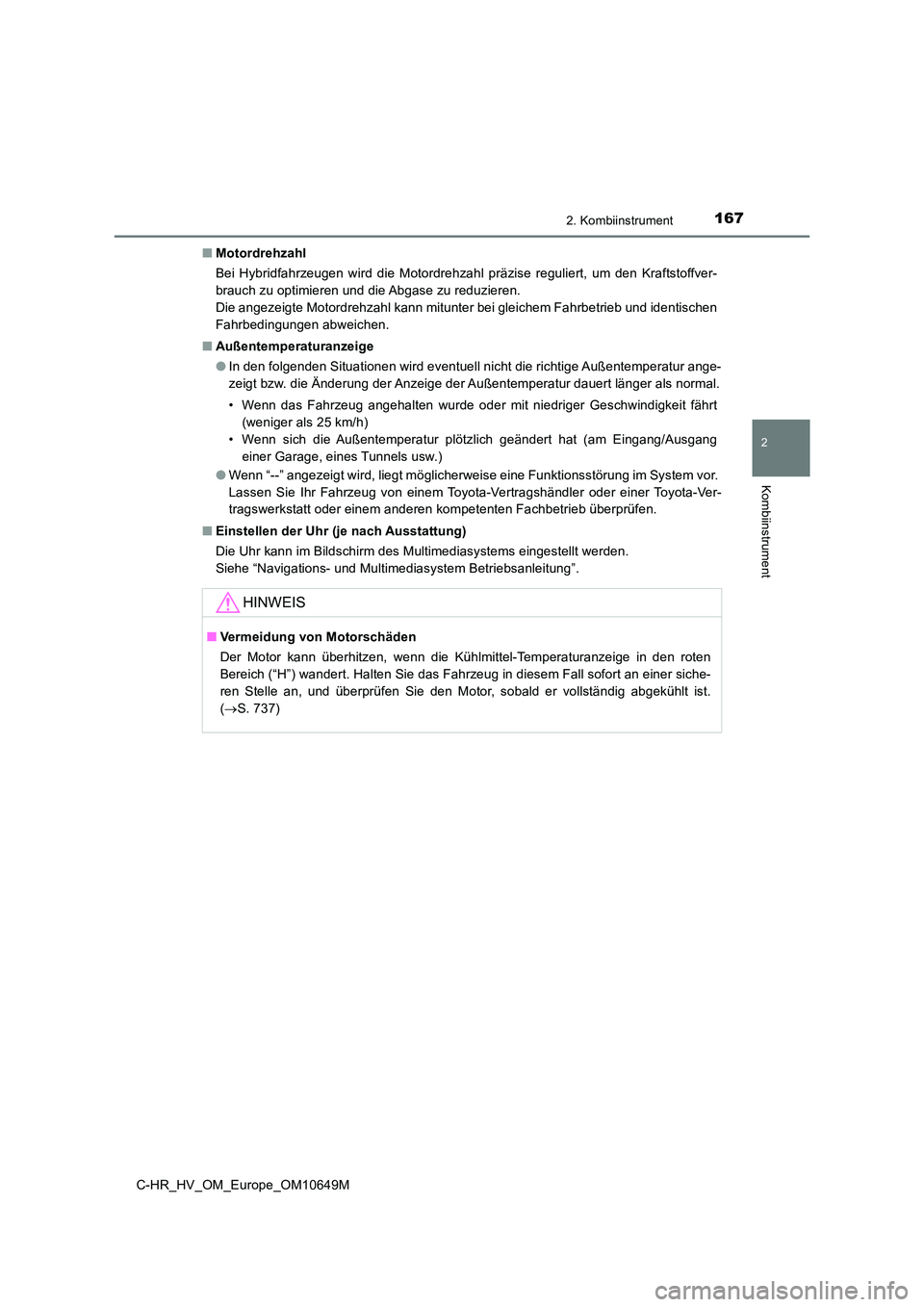 TOYOTA C-HR 2019  Betriebsanleitungen (in German) 1672. Kombiinstrument
2
Kombiinstrument
C-HR_HV_OM_Europe_OM10649M 
■ Motordrehzahl 
Bei Hybridfahrzeugen wird die Motordrehzahl präzise reguliert, um den Kraftstoffver- 
brauch zu optimieren und d