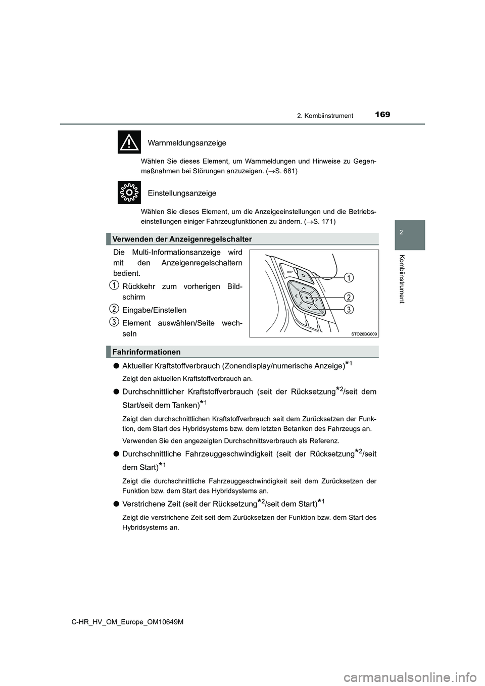 TOYOTA C-HR 2019 Betriebsanleitungen (in German) 1692. Kombiinstrument
2
Kombiinstrument
C-HR_HV_OM_Europe_OM10649M
Warnmeldungsanzeige
Wählen Sie dieses Element, um Warnmeldungen und Hinweise zu Gegen-
maßnahmen bei Störungen anzuzeigen. ( S TOYOTA C-HR 2019 Betriebsanleitungen (in German) 1692. Kombiinstrument
2
Kombiinstrument
C-HR_HV_OM_Europe_OM10649M
Warnmeldungsanzeige
Wählen Sie dieses Element, um Warnmeldungen und Hinweise zu Gegen-
maßnahmen bei Störungen anzuzeigen. ( S