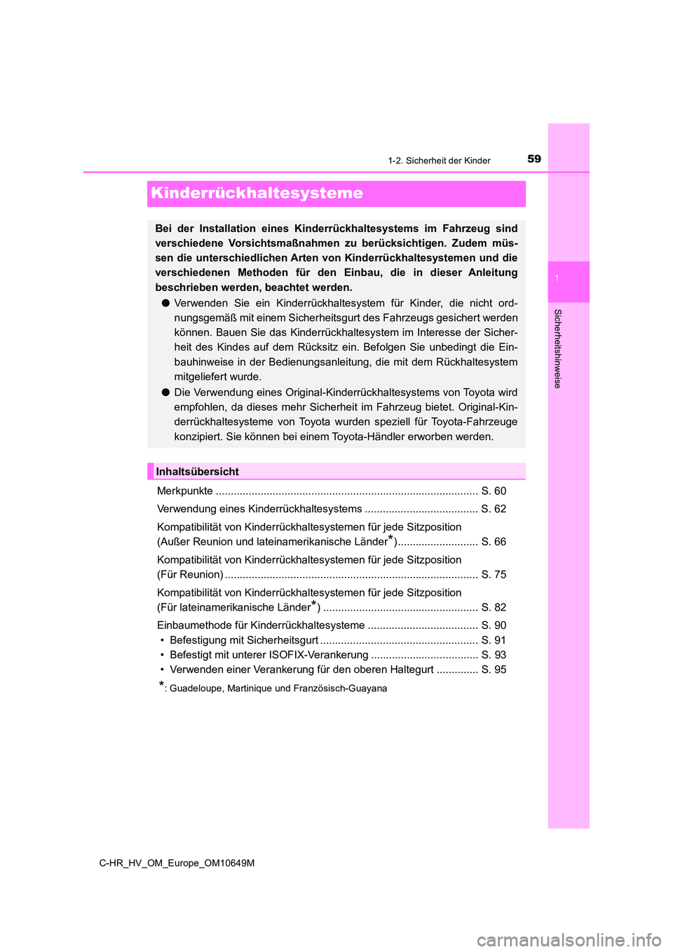 TOYOTA C-HR 2019 Betriebsanleitungen (in German) 591-2. Sicherheit der Kinder
1
Sicherheitshinweise
C-HR_HV_OM_Europe_OM10649M
Kinderrückhaltesysteme
Merkpunkte ....................................................................................... TOYOTA C-HR 2019 Betriebsanleitungen (in German) 591-2. Sicherheit der Kinder
1
Sicherheitshinweise
C-HR_HV_OM_Europe_OM10649M
Kinderrückhaltesysteme
Merkpunkte .......................................................................................