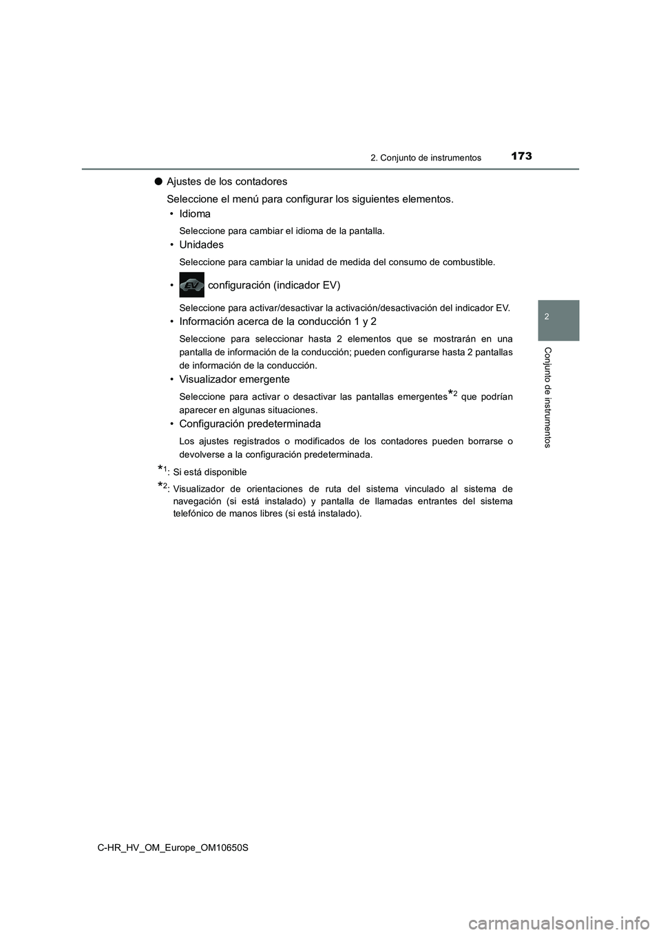 TOYOTA C-HR 2019 Manual del propietario (in Spanish) 1732. Conjunto de instrumentos
2
Conjunto de instrumentos
C-HR_HV_OM_Europe_OM10650S
●Ajustes de los contadores
Seleccione el menú para configurar los siguientes elementos.
• Idioma
Seleccione TOYOTA C-HR 2019 Manual del propietario (in Spanish) 1732. Conjunto de instrumentos
2
Conjunto de instrumentos
C-HR_HV_OM_Europe_OM10650S
●Ajustes de los contadores
Seleccione el menú para configurar los siguientes elementos.
• Idioma
Seleccione