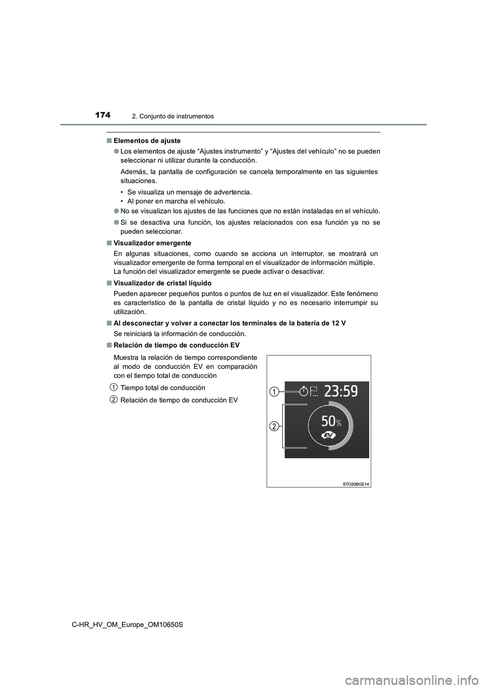 TOYOTA C-HR 2019 Manual del propietario (in Spanish) 1742. Conjunto de instrumentos
C-HR_HV_OM_Europe_OM10650S
■Elementos de ajuste
● Los elementos de ajuste “Ajustes instrumento” y “Ajustes del vehículo” no se pueden
seleccionar ni utili TOYOTA C-HR 2019 Manual del propietario (in Spanish) 1742. Conjunto de instrumentos
C-HR_HV_OM_Europe_OM10650S
■Elementos de ajuste
● Los elementos de ajuste “Ajustes instrumento” y “Ajustes del vehículo” no se pueden
seleccionar ni utili
