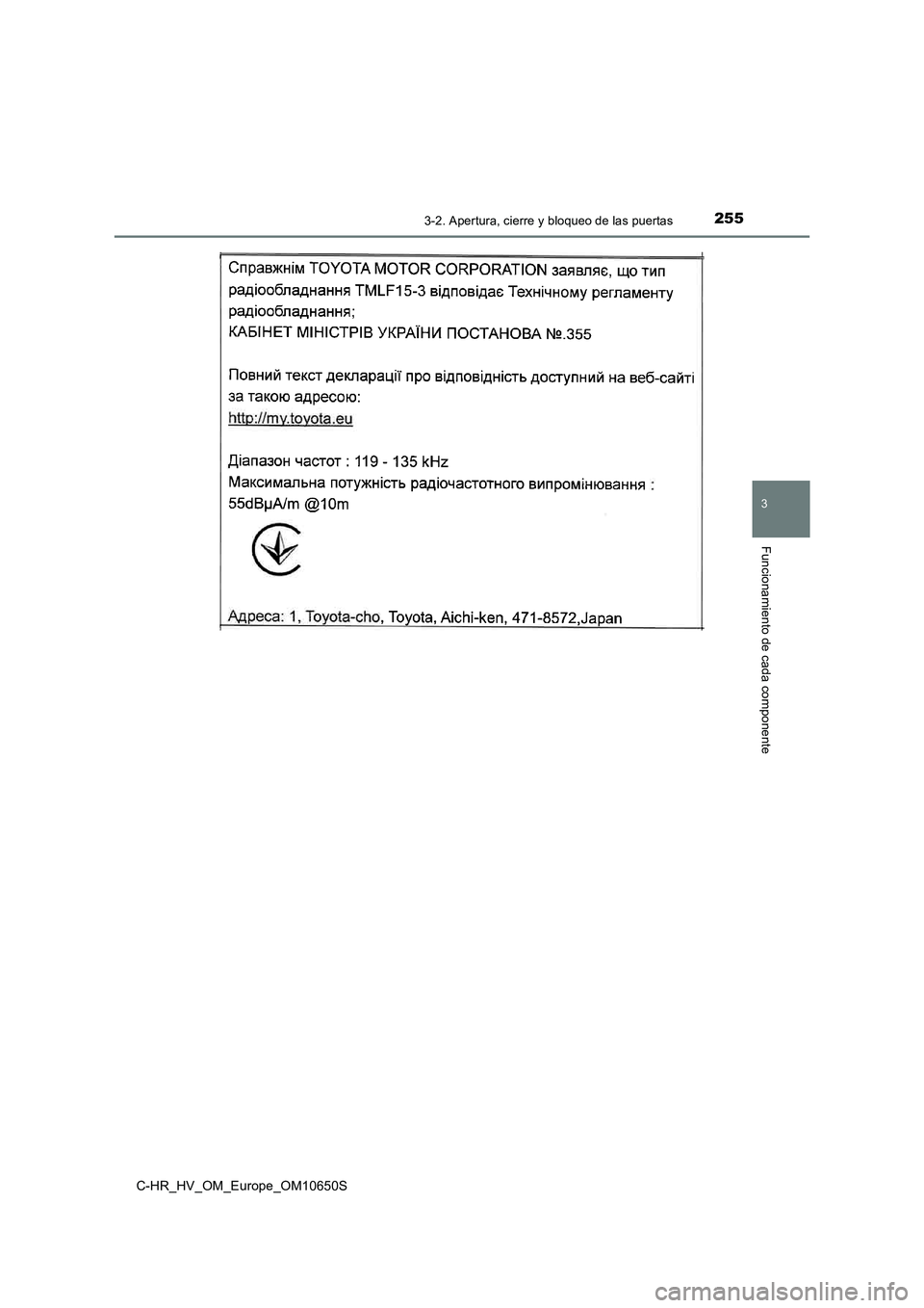 TOYOTA C-HR 2019  Manual del propietario (in Spanish) 2553-2. Apertura, cierre y bloqueo de las puertas
3
Funcionamiento de cada componente
C-HR_HV_OM_Europe_OM10650S 