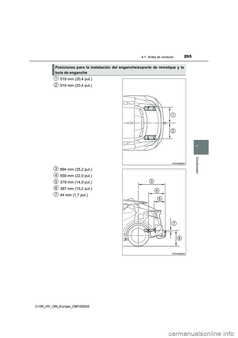 TOYOTA C-HR 2019 Manual del propietario (in Spanish) 2954-1. Antes de conducir
4
Conducción
C-HR_HV_OM_Europe_OM10650S
519 mm (20,4 pul.)
519 mm (20,4 pul.)
894 mm (35,2 pul.)
559 mm (22,0 pul.)
379 mm (14,9 pul.)
387 mm (15,2 pul.)
44 mm (1,7 pul TOYOTA C-HR 2019 Manual del propietario (in Spanish) 2954-1. Antes de conducir
4
Conducción
C-HR_HV_OM_Europe_OM10650S
519 mm (20,4 pul.)
519 mm (20,4 pul.)
894 mm (35,2 pul.)
559 mm (22,0 pul.)
379 mm (14,9 pul.)
387 mm (15,2 pul.)
44 mm (1,7 pul