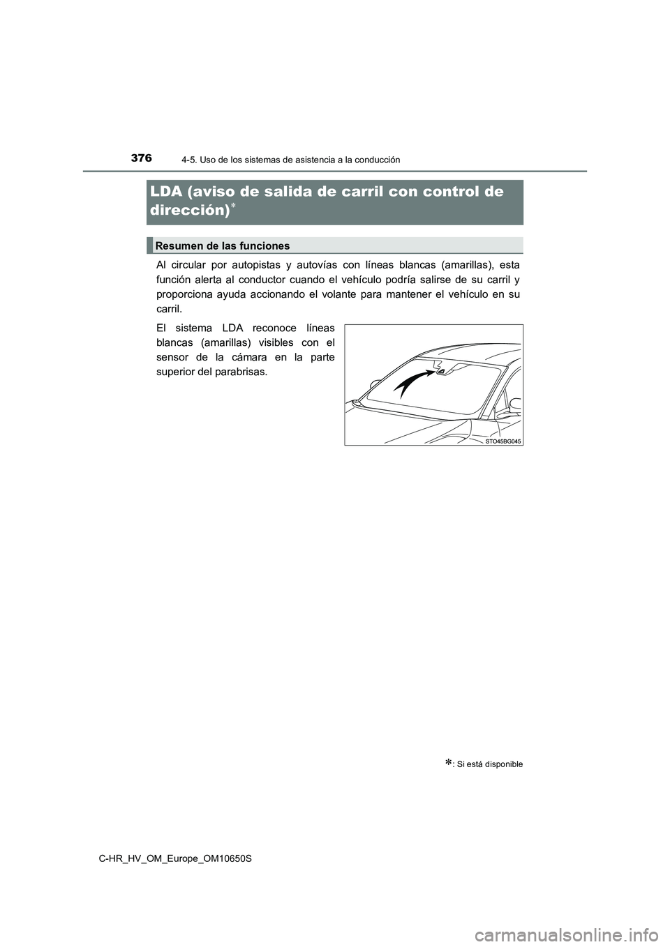 TOYOTA C-HR 2019 Manual del propietario (in Spanish) 3764-5. Uso de los sistemas de asistencia a la conducción
C-HR_HV_OM_Europe_OM10650S
LDA (aviso de salida de carril con control de
dirección)
Al circular por autopistas y autovías con líneas TOYOTA C-HR 2019 Manual del propietario (in Spanish) 3764-5. Uso de los sistemas de asistencia a la conducción
C-HR_HV_OM_Europe_OM10650S
LDA (aviso de salida de carril con control de
dirección)
Al circular por autopistas y autovías con líneas