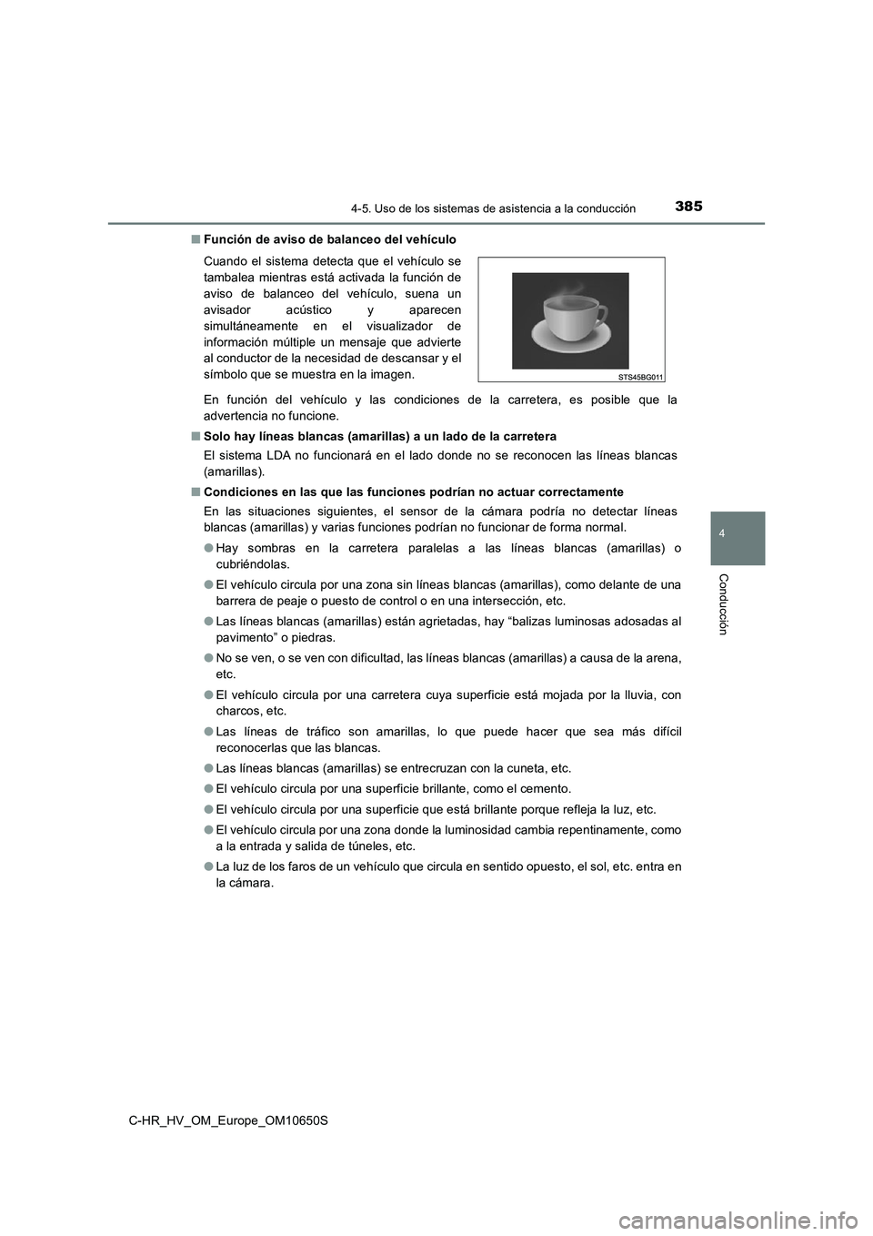 TOYOTA C-HR 2019 Manual del propietario (in Spanish) 3854-5. Uso de los sistemas de asistencia a la conducción
4
Conducción
C-HR_HV_OM_Europe_OM10650S
■ Función de aviso de balanceo del vehículo
En función del vehículo y las condiciones de la TOYOTA C-HR 2019 Manual del propietario (in Spanish) 3854-5. Uso de los sistemas de asistencia a la conducción
4
Conducción
C-HR_HV_OM_Europe_OM10650S
■ Función de aviso de balanceo del vehículo
En función del vehículo y las condiciones de la
