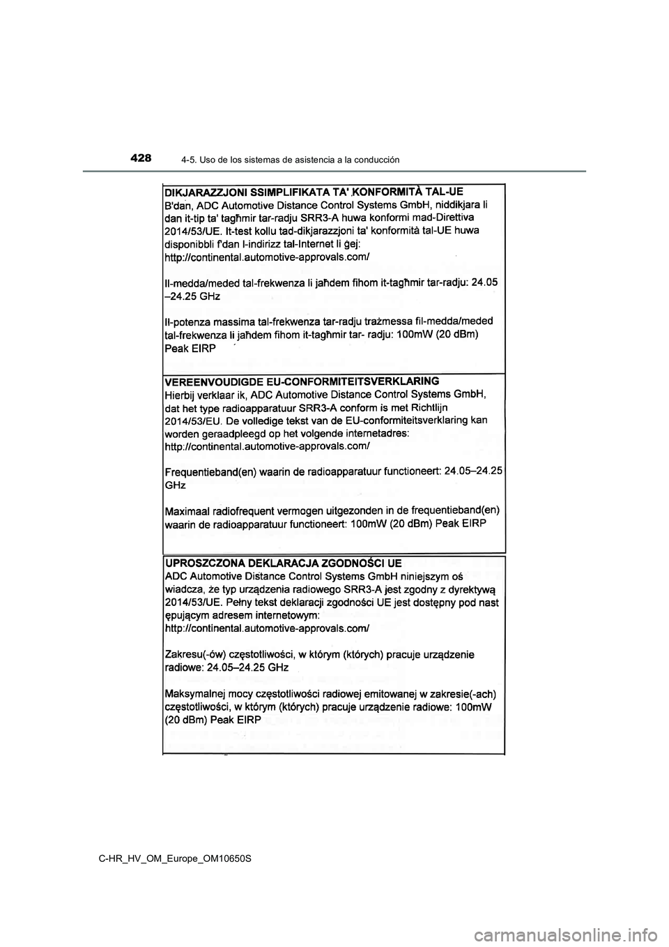 TOYOTA C-HR 2019  Manual del propietario (in Spanish) 4284-5. Uso de los sistemas de asistencia a la conducción
C-HR_HV_OM_Europe_OM10650S 