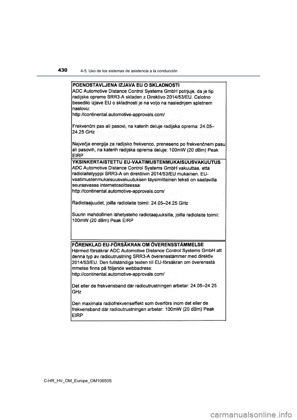 TOYOTA C-HR 2019  Manual del propietario (in Spanish) 4304-5. Uso de los sistemas de asistencia a la conducción
C-HR_HV_OM_Europe_OM10650S 