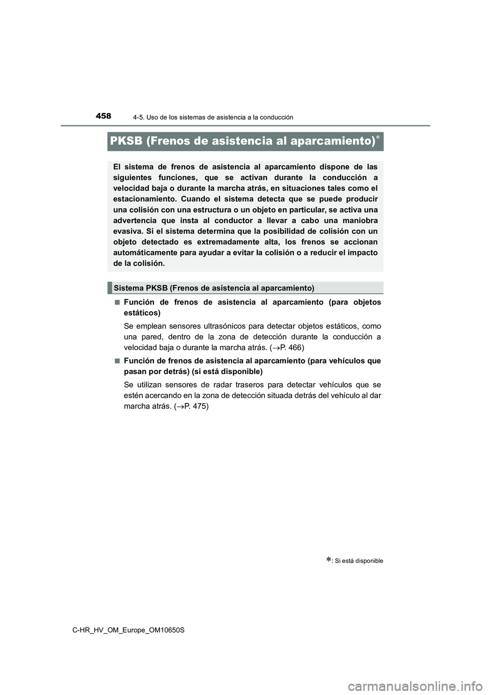 TOYOTA C-HR 2019 Manual del propietario (in Spanish) 4584-5. Uso de los sistemas de asistencia a la conducción
C-HR_HV_OM_Europe_OM10650S
PKSB (Frenos de asistencia al aparcamiento)
■Función de frenos de asistencia al aparcamiento (para objetos
TOYOTA C-HR 2019 Manual del propietario (in Spanish) 4584-5. Uso de los sistemas de asistencia a la conducción
C-HR_HV_OM_Europe_OM10650S
PKSB (Frenos de asistencia al aparcamiento)
■Función de frenos de asistencia al aparcamiento (para objetos