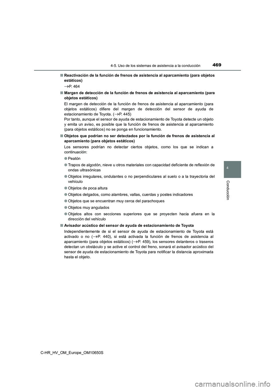 TOYOTA C-HR 2019 Manual del propietario (in Spanish) 4694-5. Uso de los sistemas de asistencia a la conducción
4
Conducción
C-HR_HV_OM_Europe_OM10650S
■ Reactivación de la función de frenos de asistencia al aparcamiento (para objetos
estáticos) TOYOTA C-HR 2019 Manual del propietario (in Spanish) 4694-5. Uso de los sistemas de asistencia a la conducción
4
Conducción
C-HR_HV_OM_Europe_OM10650S
■ Reactivación de la función de frenos de asistencia al aparcamiento (para objetos
estáticos)