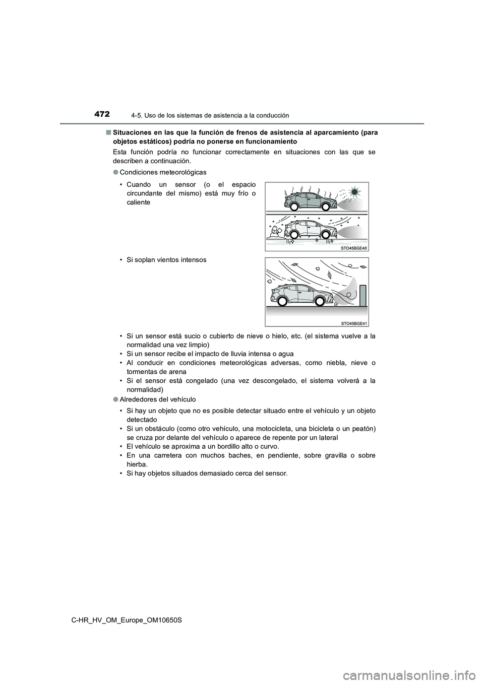 TOYOTA C-HR 2019 Manual del propietario (in Spanish) 4724-5. Uso de los sistemas de asistencia a la conducción
C-HR_HV_OM_Europe_OM10650S
■ Situaciones en las que la función de frenos de asistencia al aparcamiento (para
objetos estáticos) podría TOYOTA C-HR 2019 Manual del propietario (in Spanish) 4724-5. Uso de los sistemas de asistencia a la conducción
C-HR_HV_OM_Europe_OM10650S
■ Situaciones en las que la función de frenos de asistencia al aparcamiento (para
objetos estáticos) podría