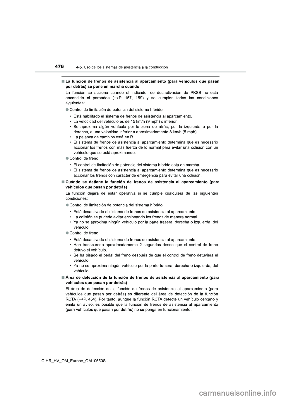 TOYOTA C-HR 2019 Manual del propietario (in Spanish) 4764-5. Uso de los sistemas de asistencia a la conducción
C-HR_HV_OM_Europe_OM10650S
■La función de frenos de asistencia al aparcamiento (para vehículos que pasan
por detrás) se pone en marcha TOYOTA C-HR 2019 Manual del propietario (in Spanish) 4764-5. Uso de los sistemas de asistencia a la conducción
C-HR_HV_OM_Europe_OM10650S
■La función de frenos de asistencia al aparcamiento (para vehículos que pasan
por detrás) se pone en marcha