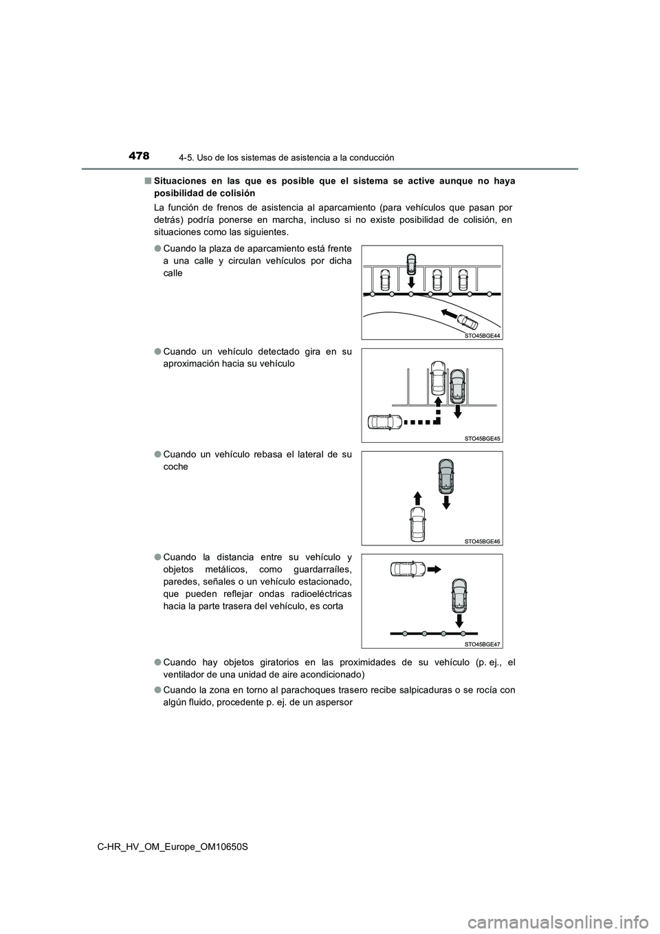 TOYOTA C-HR 2019 Manual del propietario (in Spanish) 4784-5. Uso de los sistemas de asistencia a la conducción
C-HR_HV_OM_Europe_OM10650S
■ Situaciones en las que es posible que el sistema se active aunque no haya
posibilidad de colisión
La funci TOYOTA C-HR 2019 Manual del propietario (in Spanish) 4784-5. Uso de los sistemas de asistencia a la conducción
C-HR_HV_OM_Europe_OM10650S
■ Situaciones en las que es posible que el sistema se active aunque no haya
posibilidad de colisión
La funci