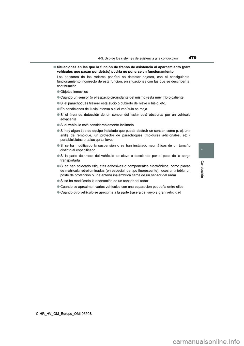 TOYOTA C-HR 2019 Manual del propietario (in Spanish) 4794-5. Uso de los sistemas de asistencia a la conducción
4
Conducción
C-HR_HV_OM_Europe_OM10650S
■ Situaciones en las que la función de frenos de asistencia al aparcamiento (para
vehículos qu TOYOTA C-HR 2019 Manual del propietario (in Spanish) 4794-5. Uso de los sistemas de asistencia a la conducción
4
Conducción
C-HR_HV_OM_Europe_OM10650S
■ Situaciones en las que la función de frenos de asistencia al aparcamiento (para
vehículos qu