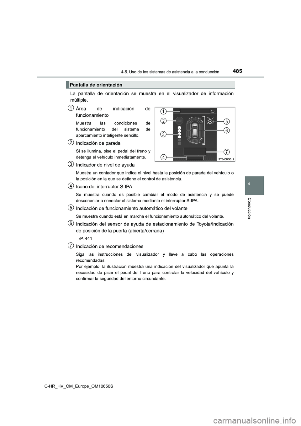 TOYOTA C-HR 2019 Manual del propietario (in Spanish) 4854-5. Uso de los sistemas de asistencia a la conducción
4
Conducción
C-HR_HV_OM_Europe_OM10650S
La pantalla de orientación se muestra en el visualizador de información
múltiple.
Área de indi TOYOTA C-HR 2019 Manual del propietario (in Spanish) 4854-5. Uso de los sistemas de asistencia a la conducción
4
Conducción
C-HR_HV_OM_Europe_OM10650S
La pantalla de orientación se muestra en el visualizador de información
múltiple.
Área de indi