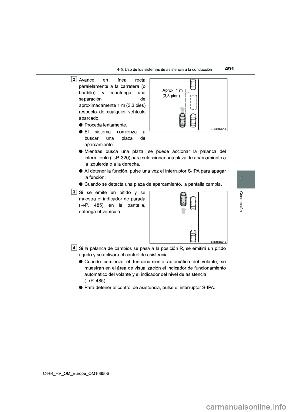 TOYOTA C-HR 2019 Manual del propietario (in Spanish) 4914-5. Uso de los sistemas de asistencia a la conducción
4
Conducción
C-HR_HV_OM_Europe_OM10650S
Avance en línea recta
paralelamente a la carretera (o
bordillo) y mantenga una
separación de
ap TOYOTA C-HR 2019 Manual del propietario (in Spanish) 4914-5. Uso de los sistemas de asistencia a la conducción
4
Conducción
C-HR_HV_OM_Europe_OM10650S
Avance en línea recta
paralelamente a la carretera (o
bordillo) y mantenga una
separación de
ap