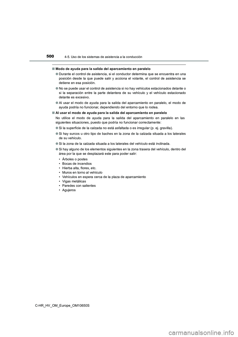 TOYOTA C-HR 2019 Manual del propietario (in Spanish) 5004-5. Uso de los sistemas de asistencia a la conducción
C-HR_HV_OM_Europe_OM10650S
■Modo de ayuda para la salida del aparcamiento en paralelo
● Durante el control de asistencia, si el conducto TOYOTA C-HR 2019 Manual del propietario (in Spanish) 5004-5. Uso de los sistemas de asistencia a la conducción
C-HR_HV_OM_Europe_OM10650S
■Modo de ayuda para la salida del aparcamiento en paralelo
● Durante el control de asistencia, si el conducto