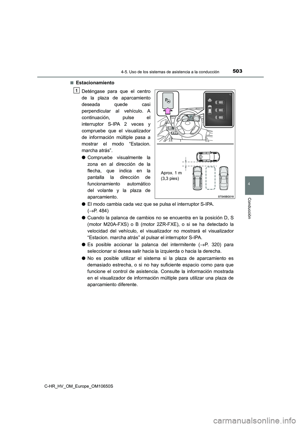 TOYOTA C-HR 2019 Manual del propietario (in Spanish) 5034-5. Uso de los sistemas de asistencia a la conducción
4
Conducción
C-HR_HV_OM_Europe_OM10650S
■Estacionamiento
Deténgase para que el centro
de la plaza de aparcamiento
deseada quede casi
TOYOTA C-HR 2019 Manual del propietario (in Spanish) 5034-5. Uso de los sistemas de asistencia a la conducción
4
Conducción
C-HR_HV_OM_Europe_OM10650S
■Estacionamiento
Deténgase para que el centro
de la plaza de aparcamiento
deseada quede casi