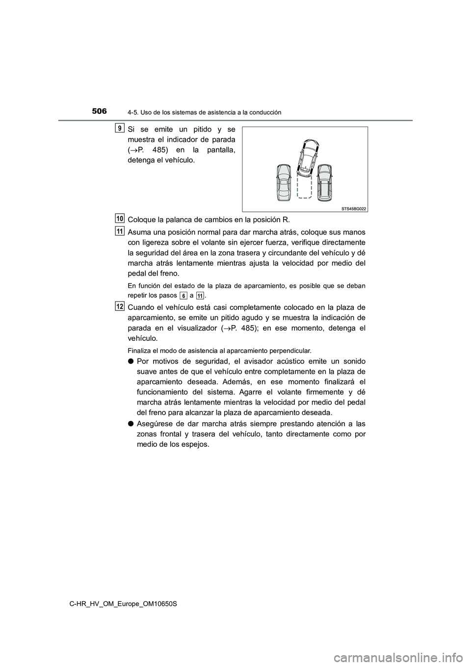 TOYOTA C-HR 2019 Manual del propietario (in Spanish) 5064-5. Uso de los sistemas de asistencia a la conducción
C-HR_HV_OM_Europe_OM10650S
Si se emite un pitido y se
muestra el indicador de parada
( P. 485) en la pantalla,
detenga el vehículo.
C TOYOTA C-HR 2019 Manual del propietario (in Spanish) 5064-5. Uso de los sistemas de asistencia a la conducción
C-HR_HV_OM_Europe_OM10650S
Si se emite un pitido y se
muestra el indicador de parada
( P. 485) en la pantalla,
detenga el vehículo.
C