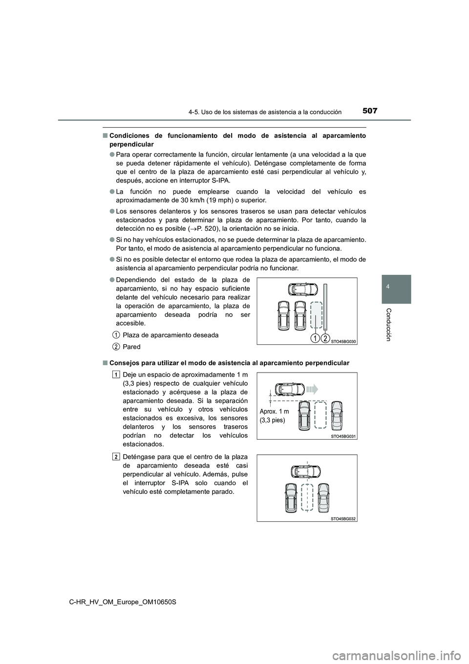 TOYOTA C-HR 2019 Manual del propietario (in Spanish) 5074-5. Uso de los sistemas de asistencia a la conducción
4
Conducción
C-HR_HV_OM_Europe_OM10650S
■Condiciones de funcionamiento del modo de asistencia al aparcamiento
perpendicular
● Para ope TOYOTA C-HR 2019 Manual del propietario (in Spanish) 5074-5. Uso de los sistemas de asistencia a la conducción
4
Conducción
C-HR_HV_OM_Europe_OM10650S
■Condiciones de funcionamiento del modo de asistencia al aparcamiento
perpendicular
● Para ope