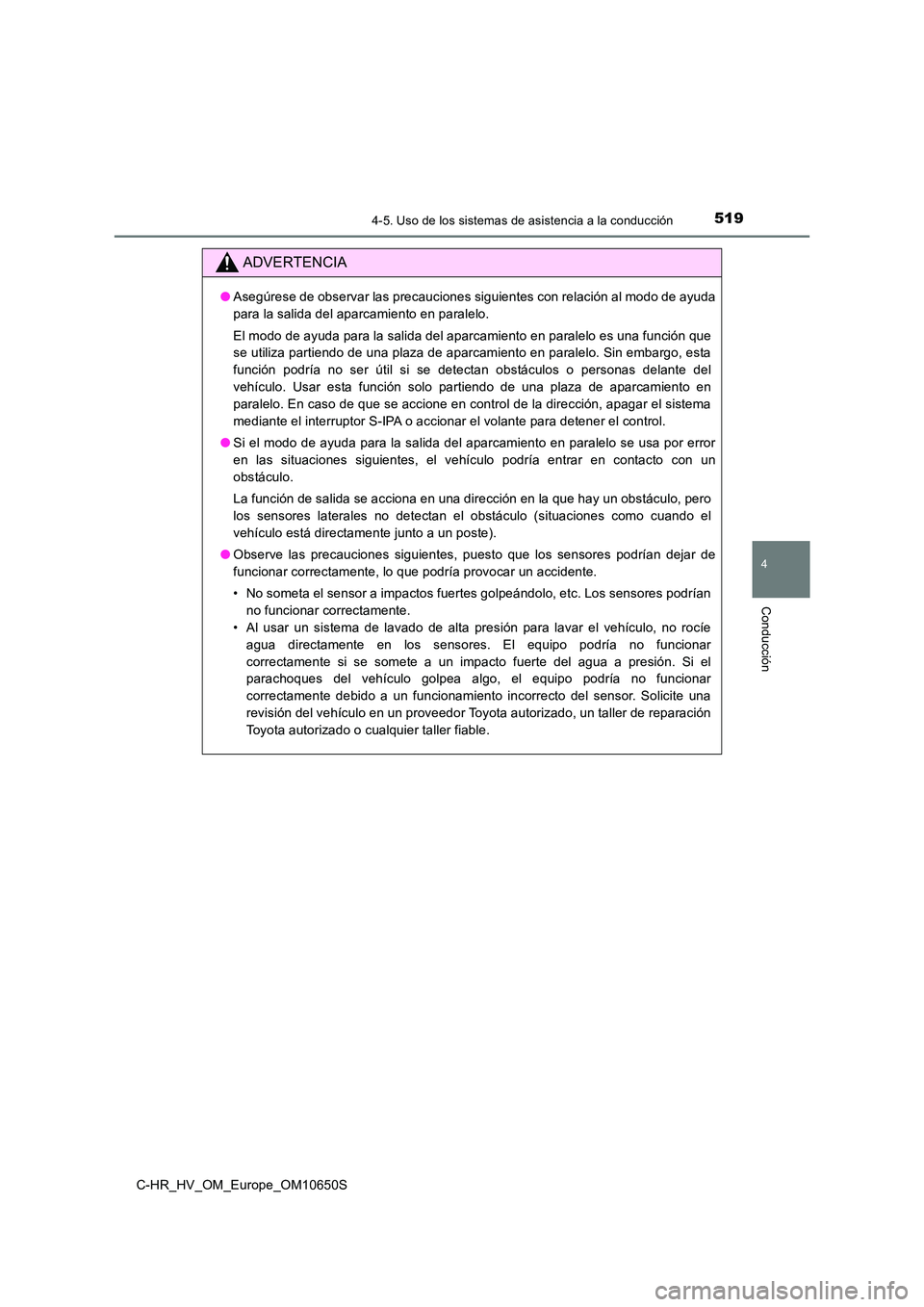TOYOTA C-HR 2019 Manual del propietario (in Spanish) 5194-5. Uso de los sistemas de asistencia a la conducción
4
Conducción
C-HR_HV_OM_Europe_OM10650S
ADVERTENCIA
●Asegúrese de observar las precauciones siguientes con relación al modo de ayuda
pa TOYOTA C-HR 2019 Manual del propietario (in Spanish) 5194-5. Uso de los sistemas de asistencia a la conducción
4
Conducción
C-HR_HV_OM_Europe_OM10650S
ADVERTENCIA
●Asegúrese de observar las precauciones siguientes con relación al modo de ayuda
pa