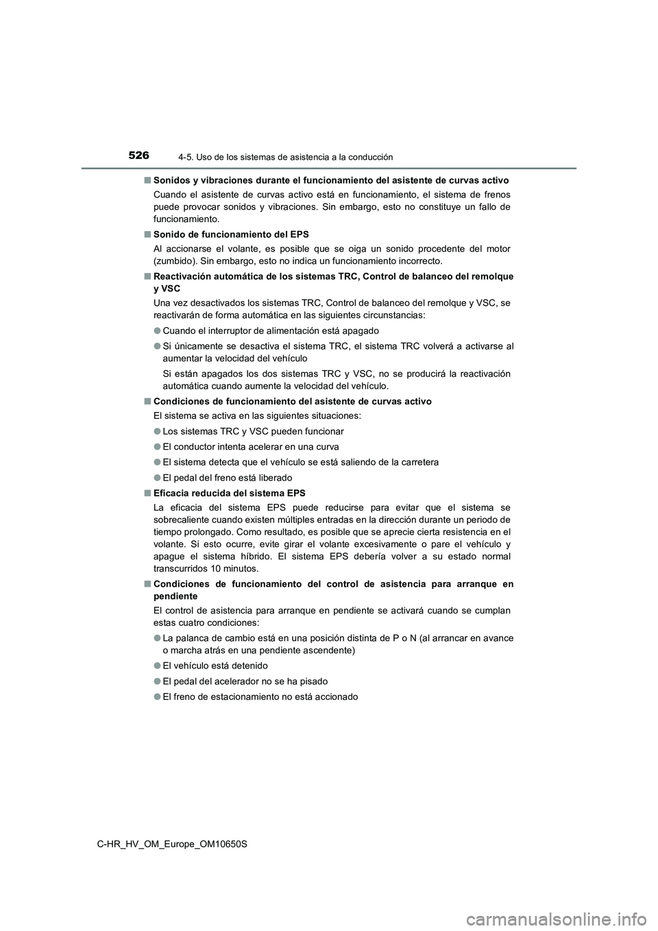 TOYOTA C-HR 2019 Manual del propietario (in Spanish) 5264-5. Uso de los sistemas de asistencia a la conducción
C-HR_HV_OM_Europe_OM10650S
■ Sonidos y vibraciones durante el funcionamiento del asistente de curvas activo
Cuando el asistente de curvas TOYOTA C-HR 2019 Manual del propietario (in Spanish) 5264-5. Uso de los sistemas de asistencia a la conducción
C-HR_HV_OM_Europe_OM10650S
■ Sonidos y vibraciones durante el funcionamiento del asistente de curvas activo
Cuando el asistente de curvas