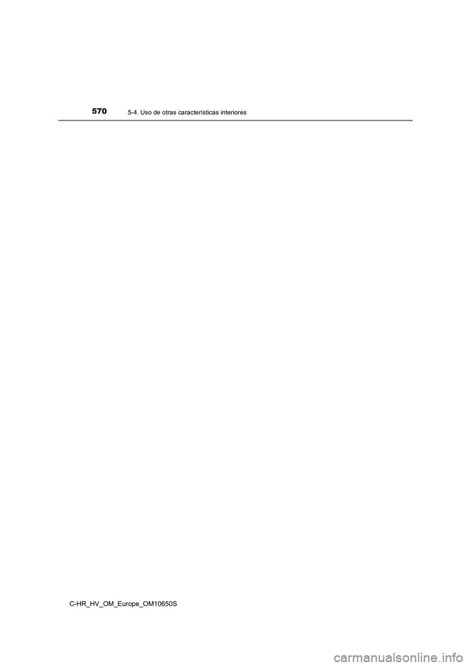 TOYOTA C-HR 2019  Manual del propietario (in Spanish) 5705-4. Uso de otras características interiores
C-HR_HV_OM_Europe_OM10650S 