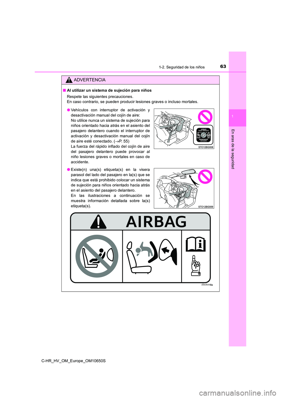 TOYOTA C-HR 2019 Manual del propietario (in Spanish) 631-2. Seguridad de los niños
1
En aras de la seguridad
C-HR_HV_OM_Europe_OM10650S
ADVERTENCIA
■Al utilizar un sistema de sujeción para niños
Respete las siguientes precauciones.
En caso contra TOYOTA C-HR 2019 Manual del propietario (in Spanish) 631-2. Seguridad de los niños
1
En aras de la seguridad
C-HR_HV_OM_Europe_OM10650S
ADVERTENCIA
■Al utilizar un sistema de sujeción para niños
Respete las siguientes precauciones.
En caso contra