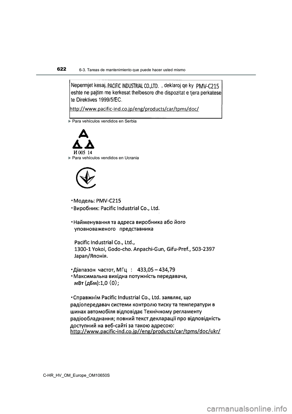 TOYOTA C-HR 2019 Manual del propietario (in Spanish) 6226-3. Tareas de mantenimiento que puede hacer usted mismo
C-HR_HV_OM_Europe_OM10650S
Para vehículos vendidos en Serbia
Para vehículos vendidos en Ucrania TOYOTA C-HR 2019 Manual del propietario (in Spanish) 6226-3. Tareas de mantenimiento que puede hacer usted mismo
C-HR_HV_OM_Europe_OM10650S
Para vehículos vendidos en Serbia
Para vehículos vendidos en Ucrania