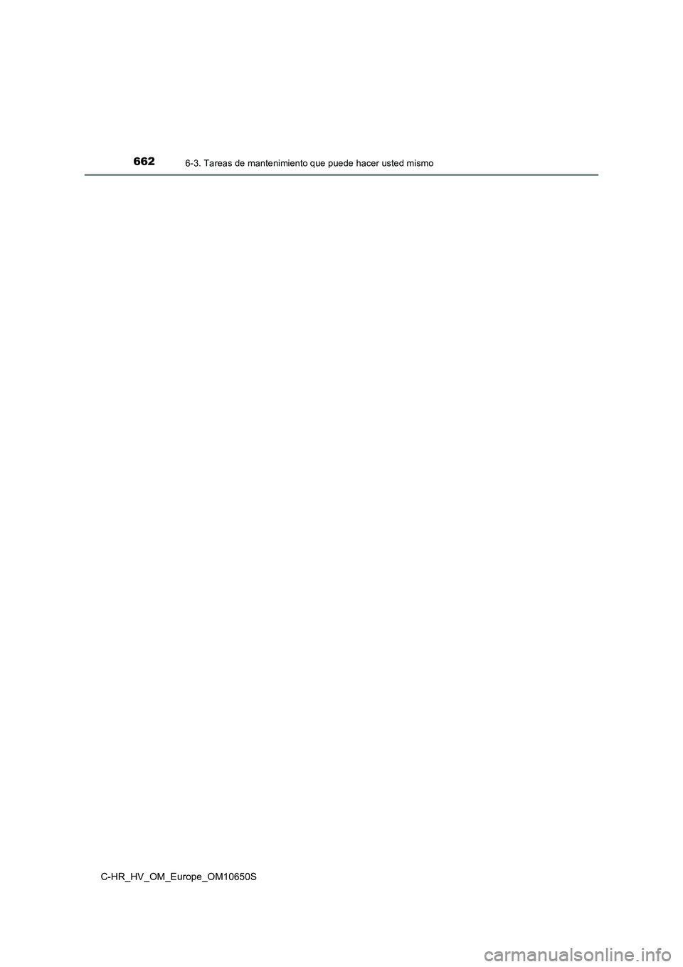 TOYOTA C-HR 2019  Manual del propietario (in Spanish) 6626-3. Tareas de mantenimiento que puede hacer usted mismo
C-HR_HV_OM_Europe_OM10650S 
