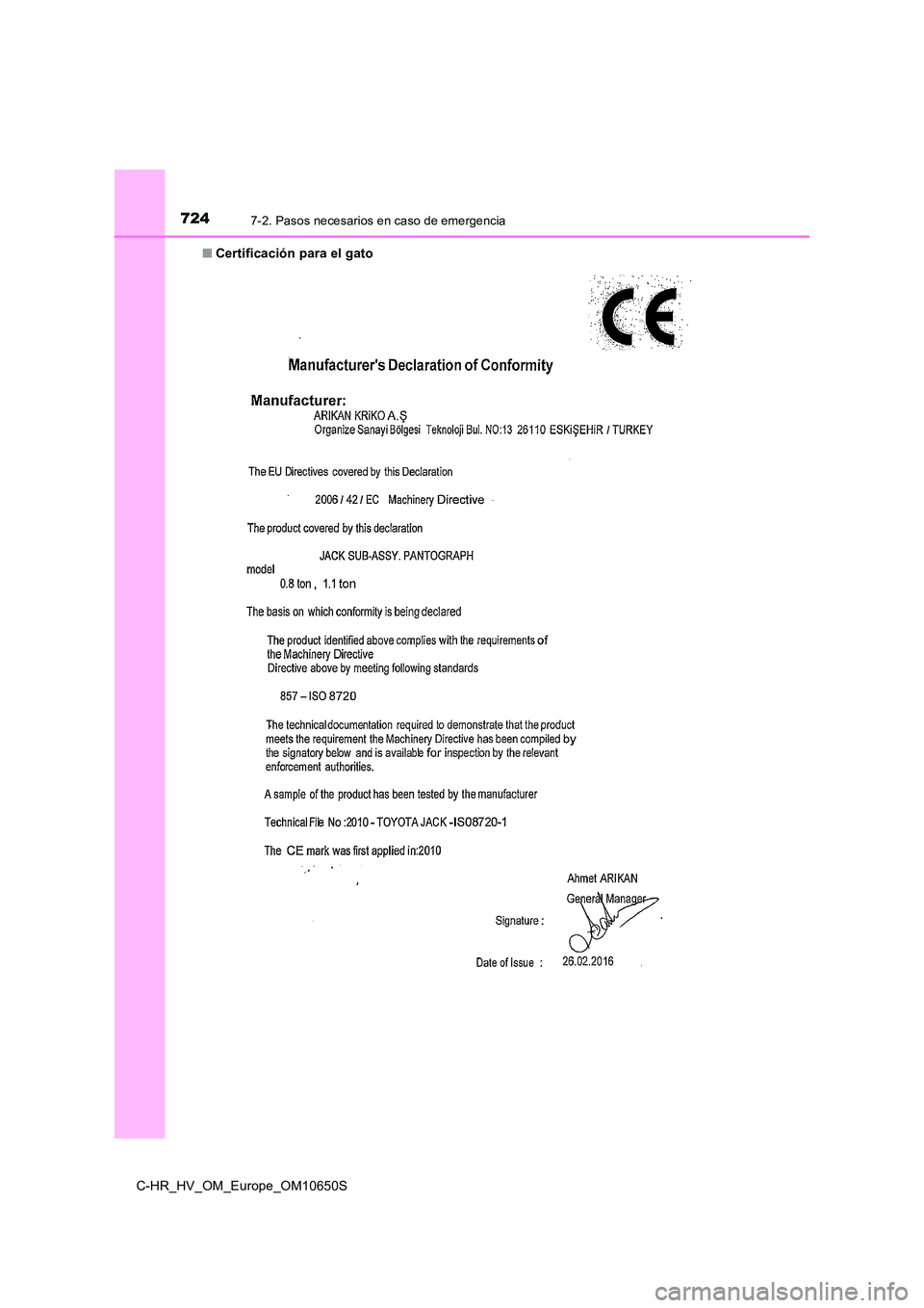 TOYOTA C-HR 2019  Manual del propietario (in Spanish) 7247-2. Pasos necesarios en caso de emergencia
C-HR_HV_OM_Europe_OM10650S 
■ Certificación para el gato 