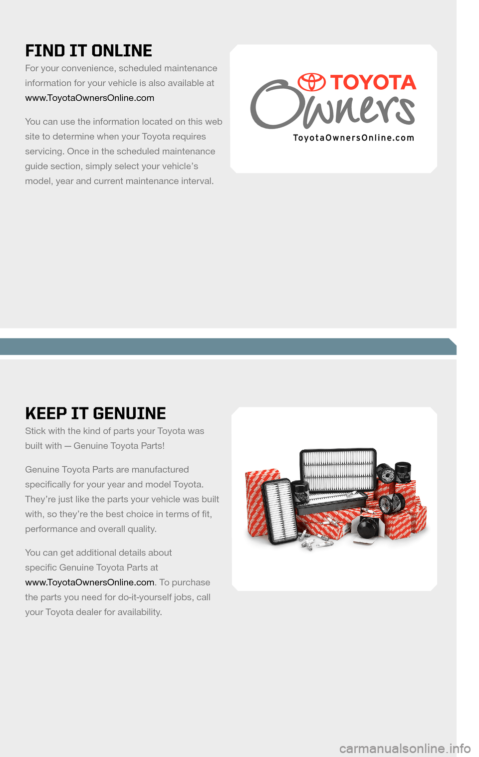 TOYOTA RAV4 2009 XA30 / 3.G Scheduled Maintenance Guide KEEP IT GENUINE
Stick with the kind of parts your Toyota was
built with — Genuine Toyota Parts!
Genuine Toyota Parts are manufactured
specifi cally for your year and model Toyota.
They’re ju TOYOTA RAV4 2009 XA30 / 3.G Scheduled Maintenance Guide KEEP IT GENUINE
Stick with the kind of parts your Toyota was
built with — Genuine Toyota Parts!
Genuine Toyota Parts are manufactured
specifi cally for your year and model Toyota.
They’re ju