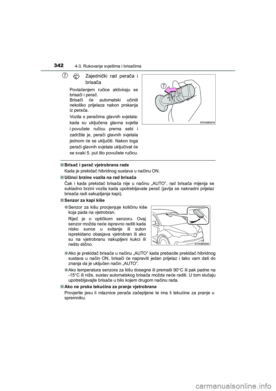 TOYOTA C-HR 2019 Upute Za Rukovanje (in Croatian) 3424-3. Rukovanje svjetlima i brisačima
C-HR_HV_OM_Europe_OM10647E
Zajednički rad perača i
brisača
Povlačenjem ručice aktiviraju se
brisači i perač.
Brisači će automatski učiniti
nekoliko TOYOTA C-HR 2019 Upute Za Rukovanje (in Croatian) 3424-3. Rukovanje svjetlima i brisačima
C-HR_HV_OM_Europe_OM10647E
Zajednički rad perača i
brisača
Povlačenjem ručice aktiviraju se
brisači i perač.
Brisači će automatski učiniti
nekoliko
