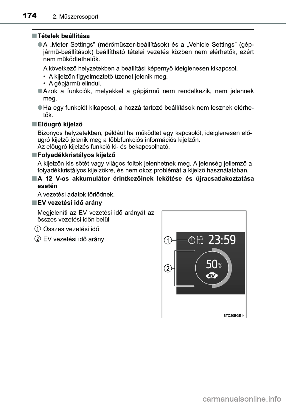 TOYOTA C-HR 2019  Kezelési útmutató (in Hungarian) 1742. Műszercsoport
nTételek beállítása
lA  „Meter  Settings”  (mérőműszer-beállítások)  és  a  „Vehicle  Setti ngs”  (gép-
jármű-beállítások)  beállítható  tételei  veze