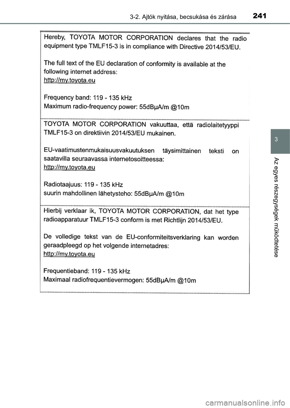 TOYOTA C-HR 2019  Kezelési útmutató (in Hungarian) 2413-2. Ajtók nyitása, becsukása és zárása
3
Az egyes részegységek működtetése 