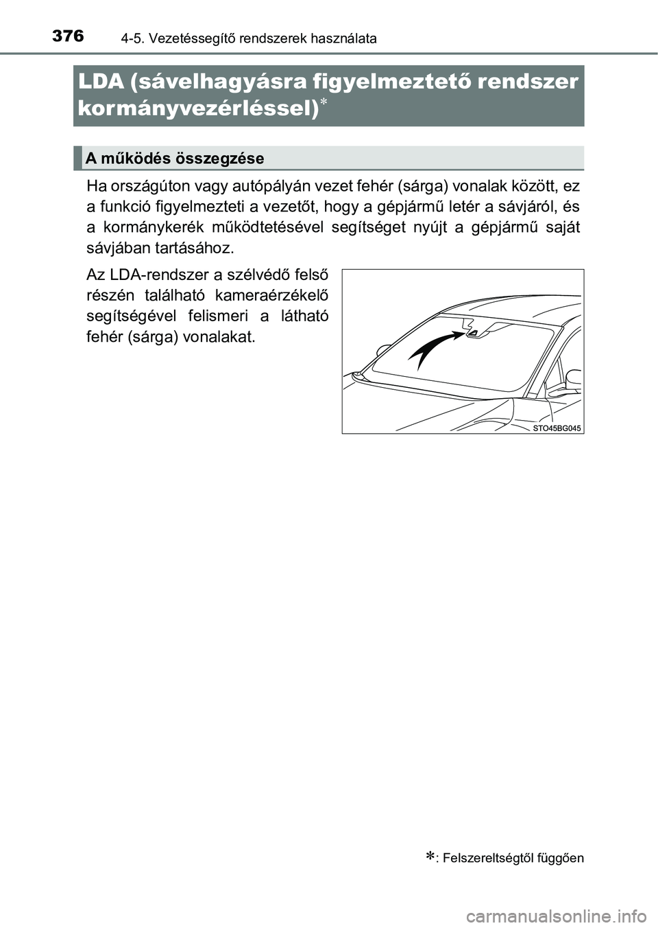 TOYOTA C-HR 2019 Kezelési útmutató (in Hungarian) 3764-5. Vezetéssegítő rendszerek használata
LDA (sávelhagyásra figyelmeztető rendszer
kormányvezérléssel)
Ha országúton vagy autópályán vezet fehér (sárga) vonalak közöt t, ez
TOYOTA C-HR 2019 Kezelési útmutató (in Hungarian) 3764-5. Vezetéssegítő rendszerek használata
LDA (sávelhagyásra figyelmeztető rendszer
kormányvezérléssel)
Ha országúton vagy autópályán vezet fehér (sárga) vonalak közöt t, ez