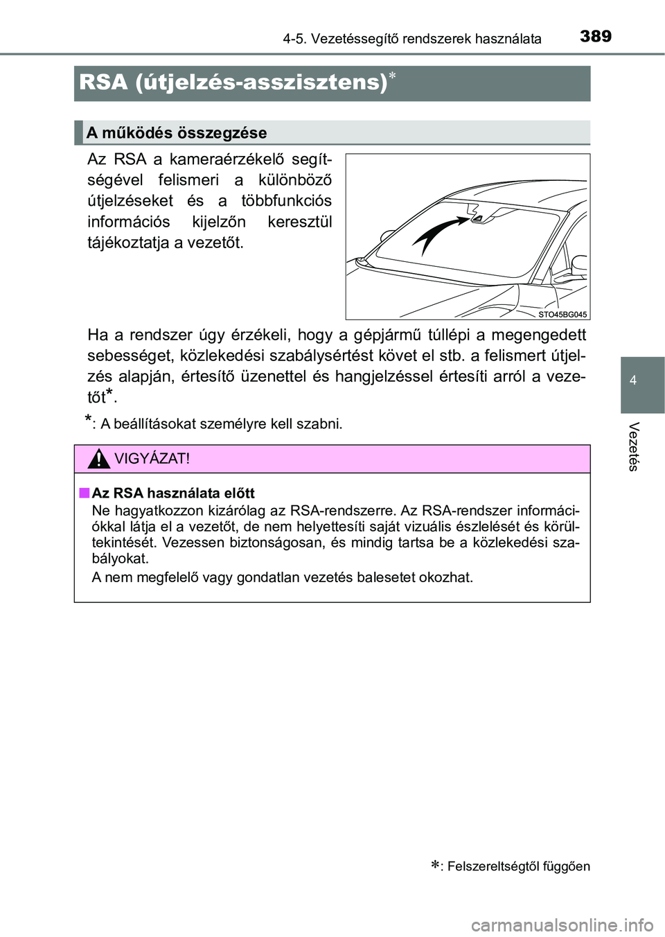 TOYOTA C-HR 2019 Kezelési útmutató (in Hungarian) 389
4
4-5. Vezetéssegítő rendszerek használata
Vezetés
RSA (útjelzés-asszisztens)
Az RSA a kameraérzékelő segít-
ségével felismeri a különböző
útjelzéseket és a többfunkc TOYOTA C-HR 2019 Kezelési útmutató (in Hungarian) 389
4
4-5. Vezetéssegítő rendszerek használata
Vezetés
RSA (útjelzés-asszisztens)
Az RSA a kameraérzékelő segít-
ségével felismeri a különböző
útjelzéseket és a többfunkc