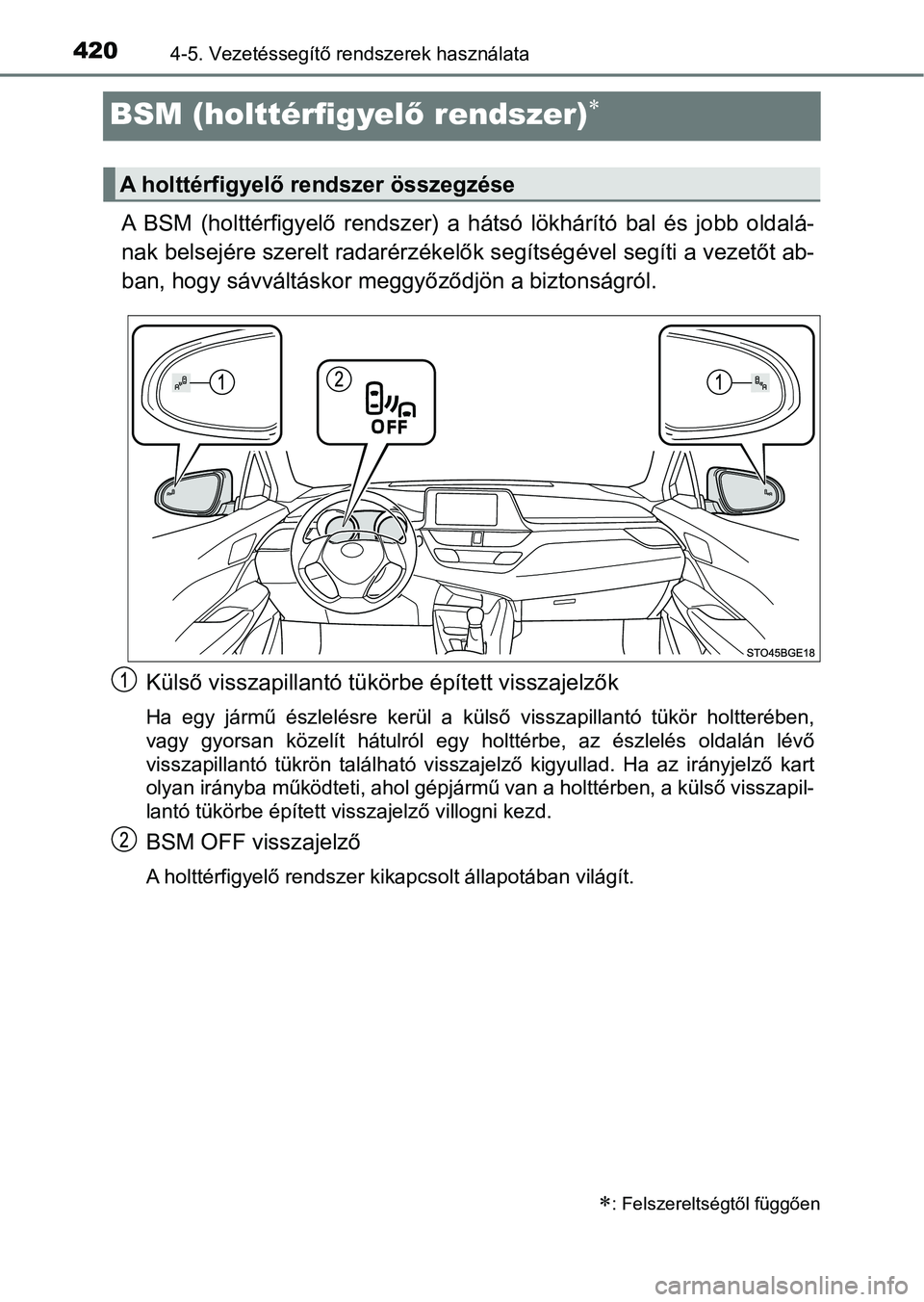 TOYOTA C-HR 2019 Kezelési útmutató (in Hungarian) 4204-5. Vezetéssegítő rendszerek használata
BSM (holttérfigyelő rendszer)
A BSM (holttérfigyelő rendszer) a hátsó lökhárító bal és jobb o ldalá-
nak belsejére szerelt rad TOYOTA C-HR 2019 Kezelési útmutató (in Hungarian) 4204-5. Vezetéssegítő rendszerek használata
BSM (holttérfigyelő rendszer)
A BSM (holttérfigyelő rendszer) a hátsó lökhárító bal és jobb o ldalá-
nak belsejére szerelt rad