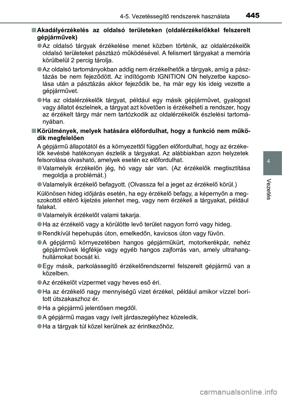TOYOTA C-HR 2019 Kezelési útmutató (in Hungarian) 4454-5. Vezetéssegítő rendszerek használata
4
Vezetés
nAkadályérzékelés az oldalsó területeken (oldalérzékelőkkel fels zerelt
gépjárművek)
l Az oldalsó tárgyak érzékelése TOYOTA C-HR 2019 Kezelési útmutató (in Hungarian) 4454-5. Vezetéssegítő rendszerek használata
4
Vezetés
nAkadályérzékelés az oldalsó területeken (oldalérzékelőkkel fels zerelt
gépjárművek)
l Az oldalsó tárgyak érzékelése